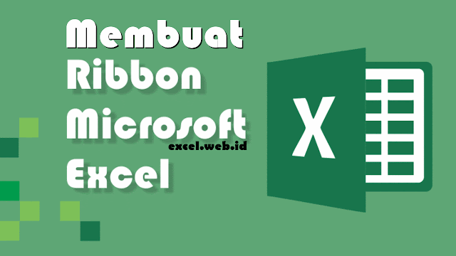 cara memodifikasi Menu ribbon MS Excel Membuat Menu Ribbon Sendiri di Excel custom ribbon excel