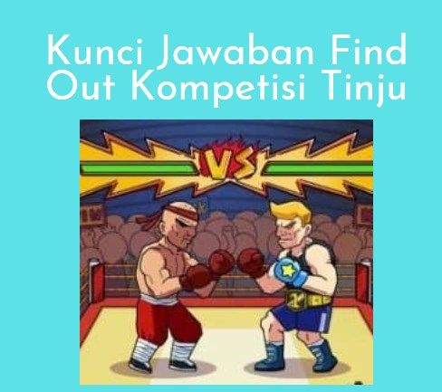 Kunci Jawaban Find Out Kompetisi Tinju