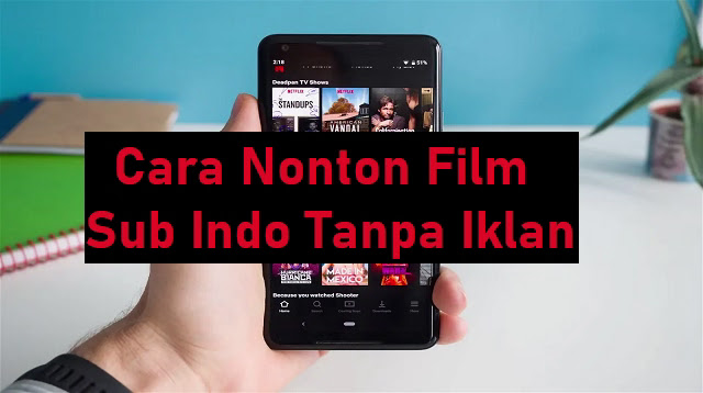 Cara Nonton Film Sub Indo Tanpa Iklan