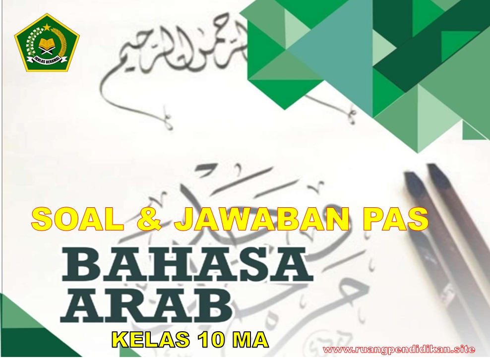 Soal Dan Jawaban PAS Bahasa Arab Kelas 10 MA