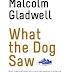 What the Dog Saw dan Petualangan-Petualangan Lainnya