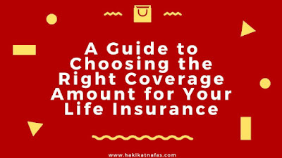 A Guide to Choosing the Right Coverage Amount for Your Life Insurance
