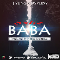 (AM Music): J Yung ft. JayFlexy - Oshe Baba