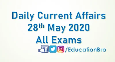 Daily Current Affairs 28th May 2020 For All Government Examinations