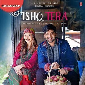 ISHQ TERA SONG LYRICS : GURU RANDHAWA
