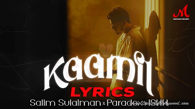 Kaamil Song Lyrics | Paradox | Salim Sulaiman | Ishh, Anshuman Sharma | Merchant Records
