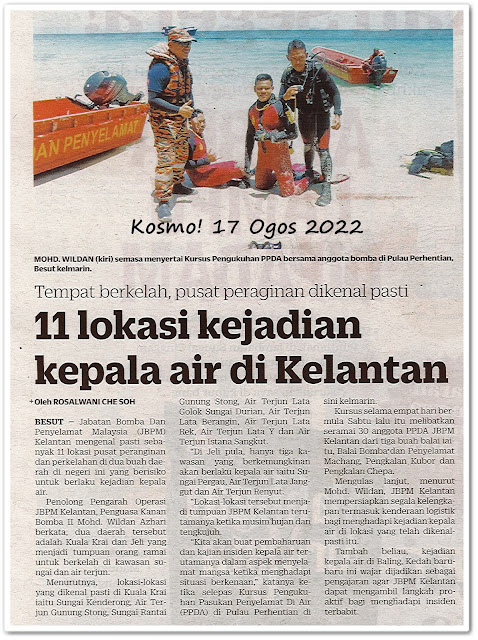 11 lokasi kejadian kepala air di Kelantan ; Tempat berkelah, pusat peranginan dikenal pasti - Keratan akhbar Kosmo! 17 Ogos 2022