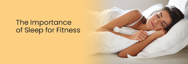 "What is the importance of sleep for fitness?"