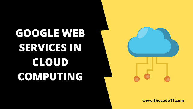 Google Web Services in Cloud Computing