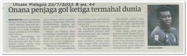 Onana penjaga gol ketiga termahal dunia - Keratan akhbar Utusan Malaysia 22 Julai 2023