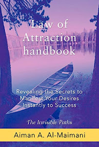 Law of Attraction Handbook: Revealing the Secrets to Manifest Your Desires Instantly to Success