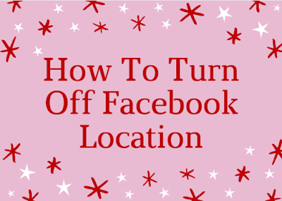 How to Turn off Facebook Location