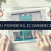 What You Need to Know About the Impact of AI in Ecommerce