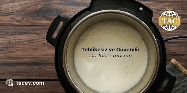 Tehlikesiz ve Güvenilir Düdüklü Tencere - Taç