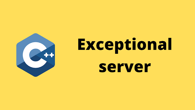 HackerRank Exceptional server solution in c++ programmaing