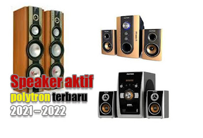 Speaker aktif polytron terbaru 2021 – 2022