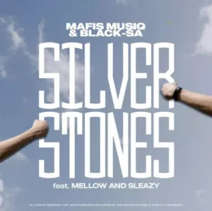 Mafis MusiQ & Black SA – Silver Stones (feat. Mellow & Sleazy) 2022 - Baixar