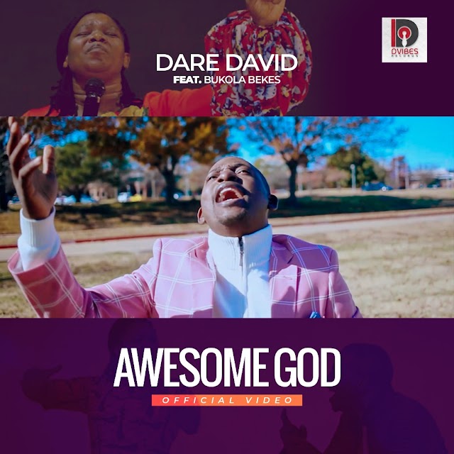 New Music Video: “Awesome God” - Dare David feat. Bukola Bekes 