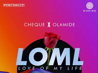 [MUSIC] CHEQUE FT. OLAMIDE - LOML - MP3