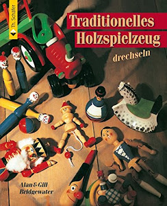 Traditionelles Holzspielzeug drechseln (HolzWerken)