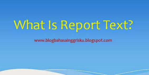 What Is Report Text? A Power Point Explanation  Hello!!