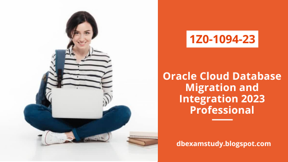 1Z0-1094-23: Oracle Cloud Database Migration and Integration 2023 Professional