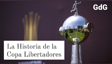 La historia de la copa Libertadores - historias del futbol | GdG - Grito de Gloria