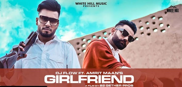 Girlfriend Lyrics - Amrit Maan | Dj Flow