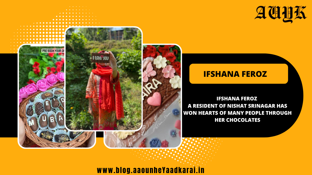Ifshana Feroz , a resident of Nishat Srinagar has won hearts of many people through her chocolates