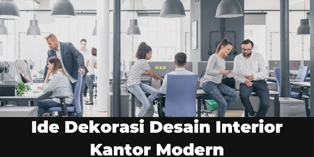 Ide Dekorasi Desain Interior Kantor Modern