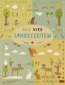 Alle vier Jahreszeiten - 100% Naturbuch: Vierfarbiges Papp-Bilderbuch