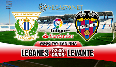 Nhận định bóng đá Leganes vs Levante, 02h00 ngày 08/05