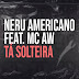 Nerú Americano ft. MC AW - Tá Solteira (Afro Beat) || Download Mp3