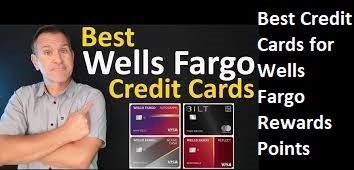Best Credit Cards for Wells Fargo Rewards Points