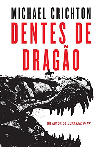 Dentes de Dragão | Michael Crichton