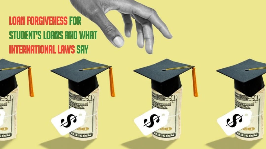 Loan forgiveness for student's loans and what international laws say