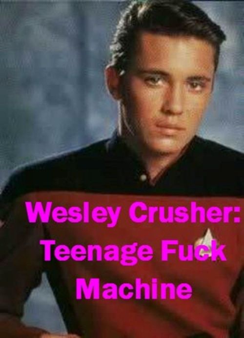 Wesley Crusher Teenage Fuck Machine a Short Story by Kitty Glitter