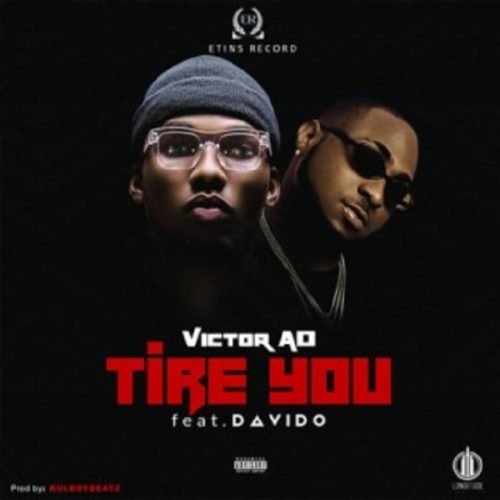 [AUDIO] Victor AD – “Tire You” ft. Davido