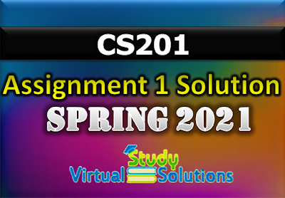 CS201 Assignment 1 Solution 2021 | Spring 2021