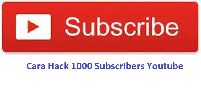 Cara Hack 1000 Subscribers Youtube