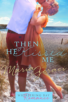 Then He Kissed Me by Maria Geraci Whispering Bay Series