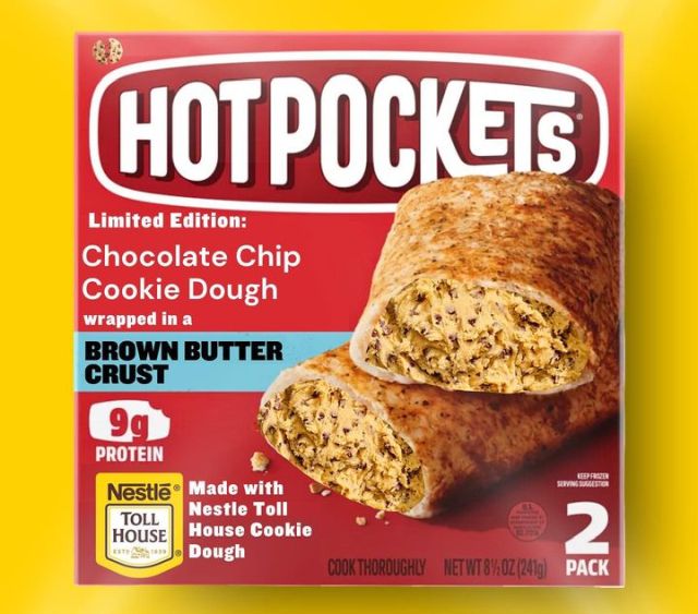 Hot Pockets & Nestle Toll House Chocolate Chip Cookie Dough filled Hot Pocket.