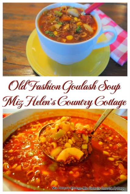 Old Fashion Goulash Soup at Miz Helen's Country Cottage