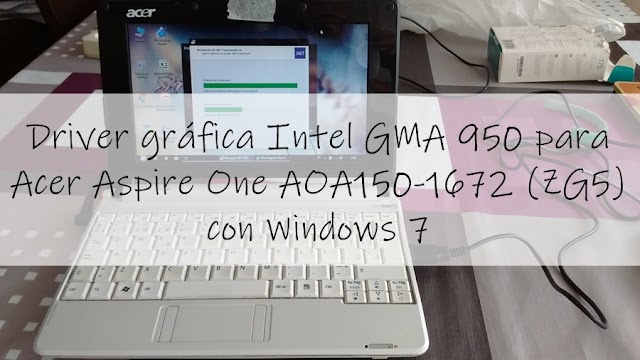 Driver gráfica Intel GMA 950 para Acer Aspire One AOA150-1672 (ZG5) con Windows 7