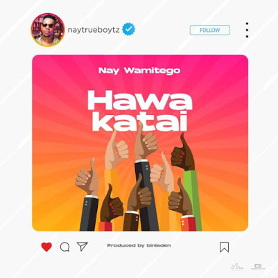 AUDIO | Nay Wamitego – Hawakatai | Download 