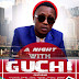 GIST: GABBYTAINMENT PRESENT "A NIGHT WITH GUCHI"