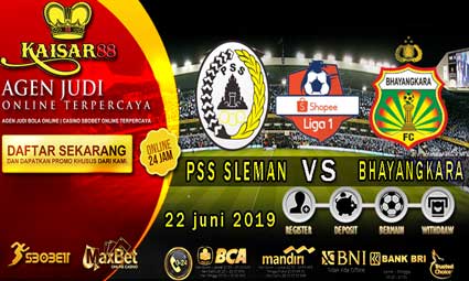 PREDIKSI BOLA TERPERCAYA PSS SLEMAN VS BHAYANGKARA FC 22 JUNI 2019