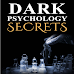 Dark Psychology Secrets: The Essential Guide