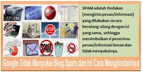 Google Tidak Menyukai Blog Spam dan Ini Cara Menghindarinya