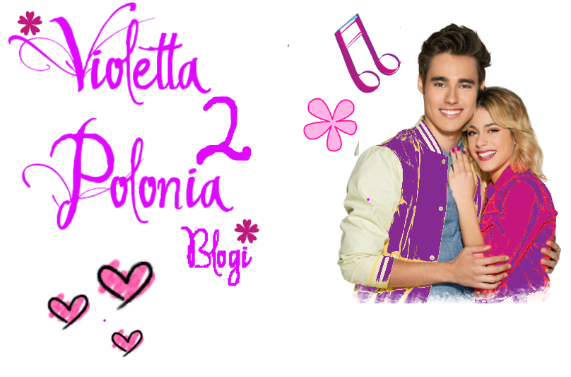 Violetta 2 Polonia - Blogi